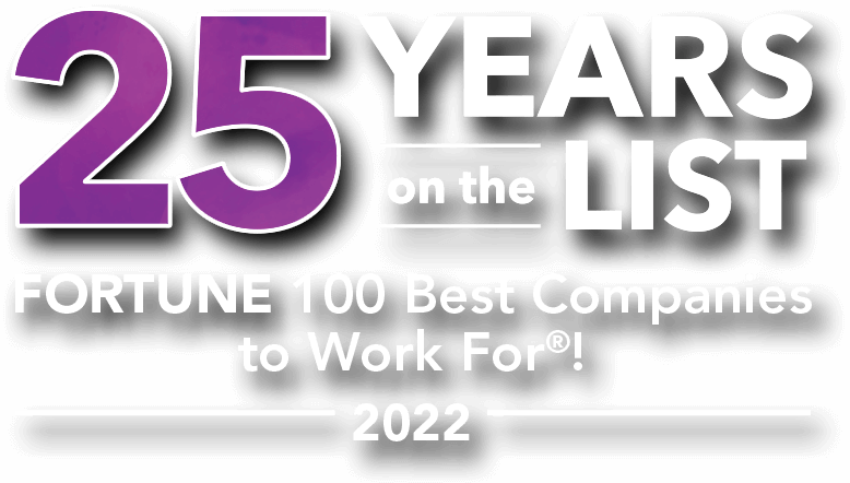 25 years on the FORTUNE 100 Best Companies to Work For® list