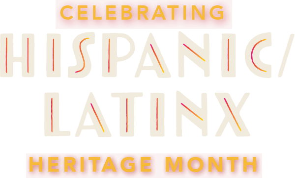 Celebrating Hispanic/Latinx Heritage Month
