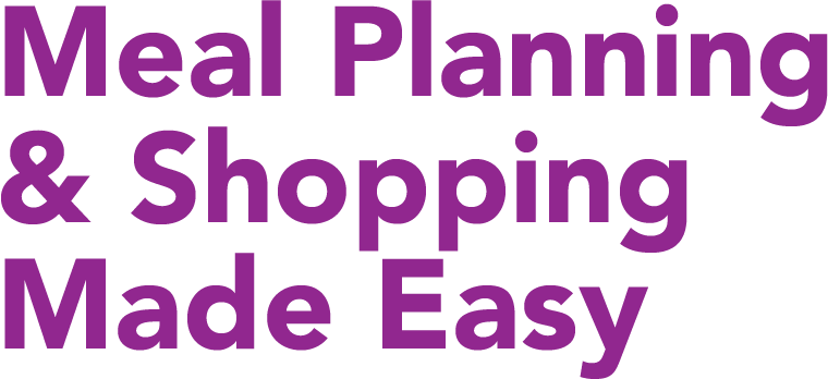 Meal Planning and Shopping Made Easy