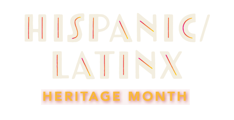 Hispanic Latinx Heritage Month